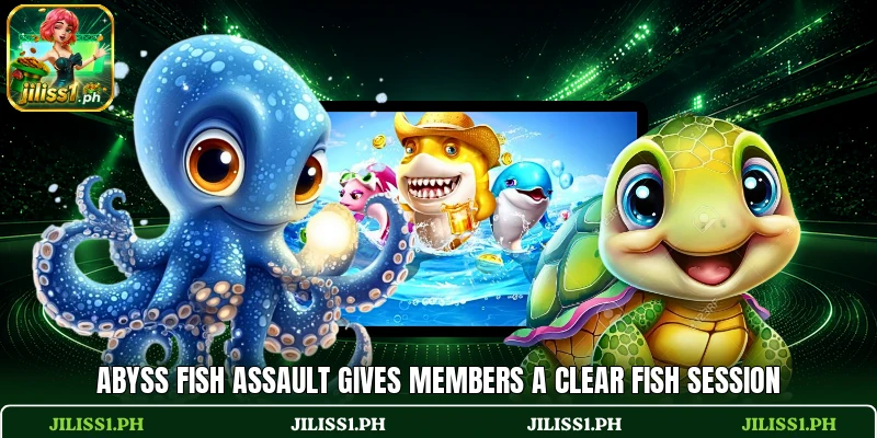 Abyss Fish Assault gives members a clear fish session Abyss Fish Assault gives members a clear fish session