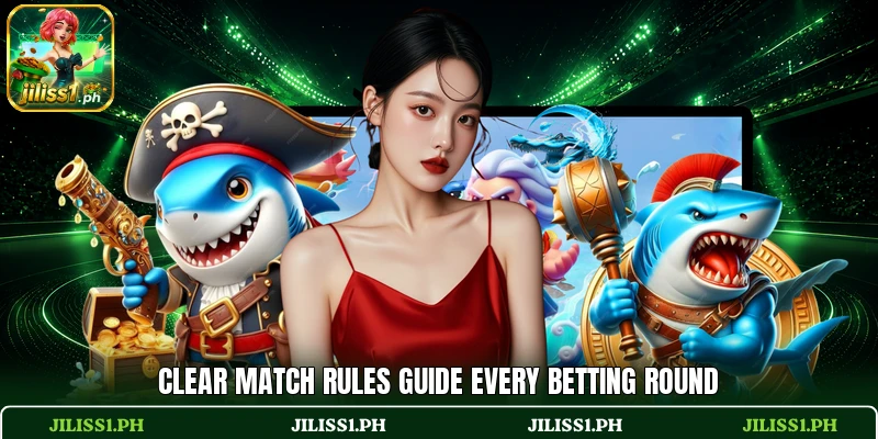Clear match rules guide every betting round Clear match rules guide every betting round