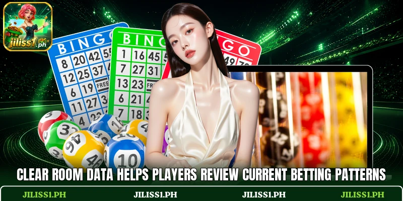 Clear room data helps players review current betting patterns
