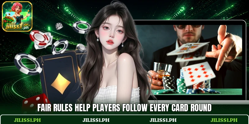 Fair rules help players follow every card round Fair rules help players follow every card round