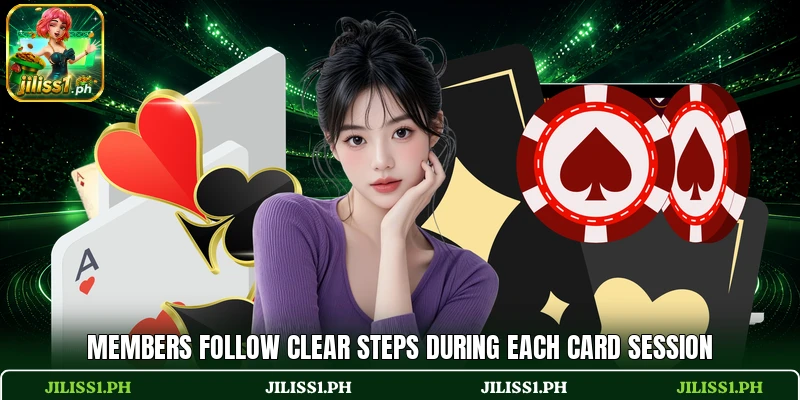 Members follow clear steps during each card session