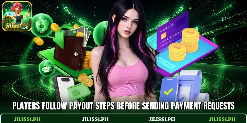 Players follow payout steps before sending payment requests