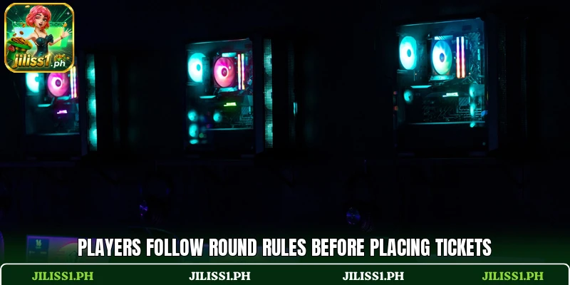 Players follow round rules before placing tickets Players follow round rules before placing tickets
