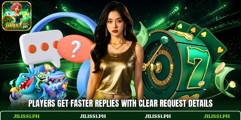 Players get faster replies with clear request details