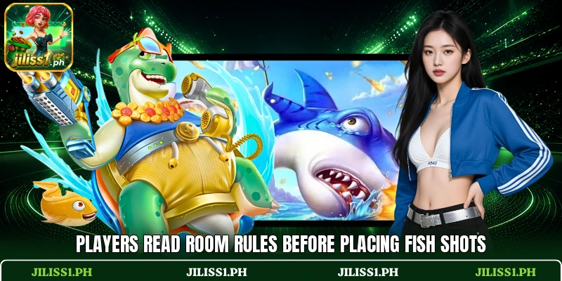 Players read room rules before placing fish shots Players read room rules before placing fish shots