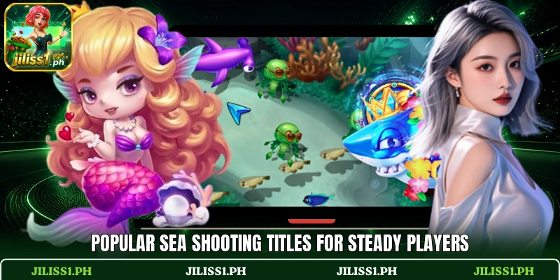 Popular sea shooting titles for steady players Popular sea shooting titles for steady players