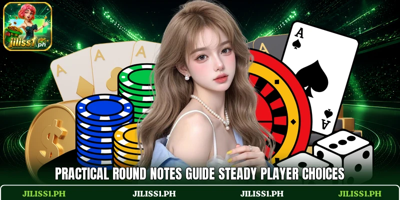 Practical round notes guide steady player choices Practical round notes guide steady player choices