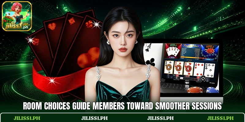 Room choices guide members toward smoother sessions Room choices guide members toward smoother sessions