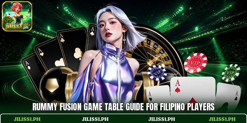 Rummy Fusion Game table guide for Filipino players Rummy Fusion Game table guide for Filipino players