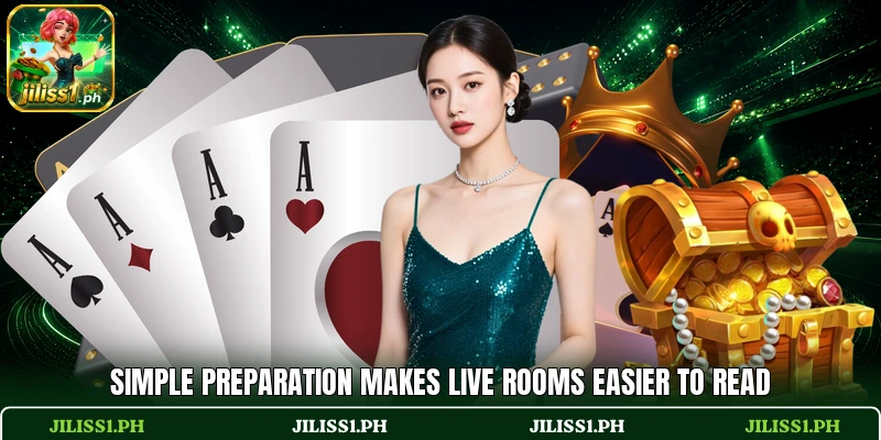 Simple preparation makes live rooms easier to read Simple preparation makes live rooms easier to read
